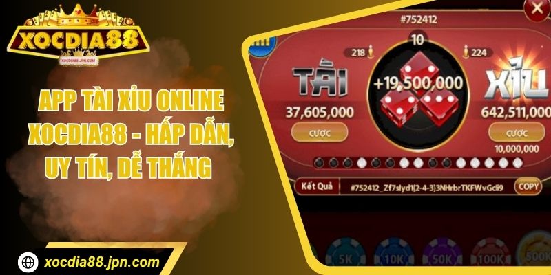 App Tài Xỉu Online Xocdia88 - Hấp Dẫn, Uy Tín,  Dễ Thắng