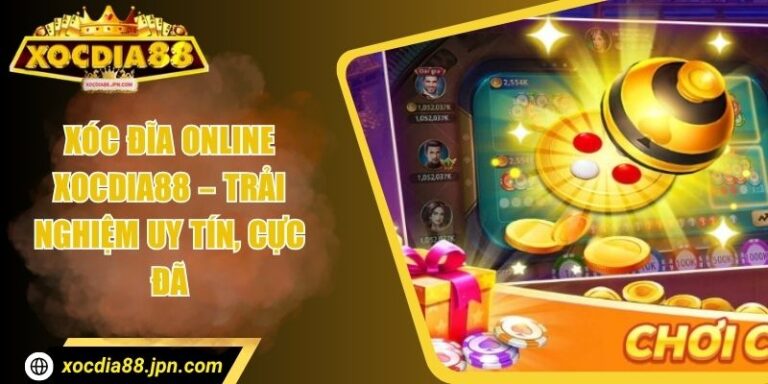 Xóc Đĩa Online Xocdia88 – Trải Nghiệm Uy Tín, Cực Đã 1 Xóc Đĩa Online Xocdia88 – Trải Nghiệm Uy Tín, Cực Đã