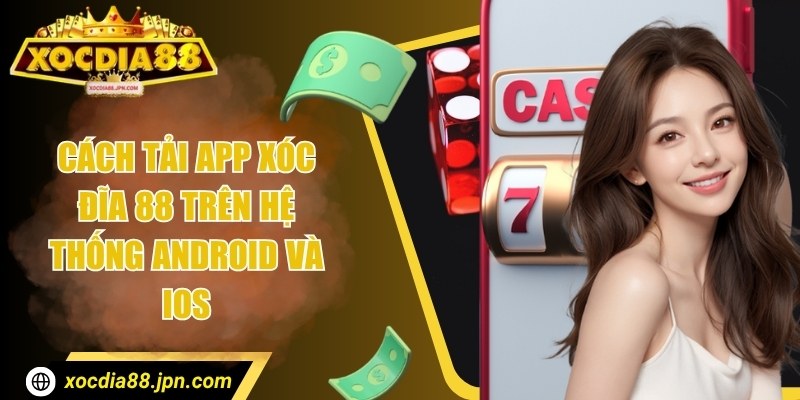 Xocdia88 JPN COM 🌟 Nhà Cái Xocdia88 - Tải Xóc Đĩa 88 app 2025 + 88k 38 Cách tải app xóc đĩa 88 trên hệ thống Android và iOS